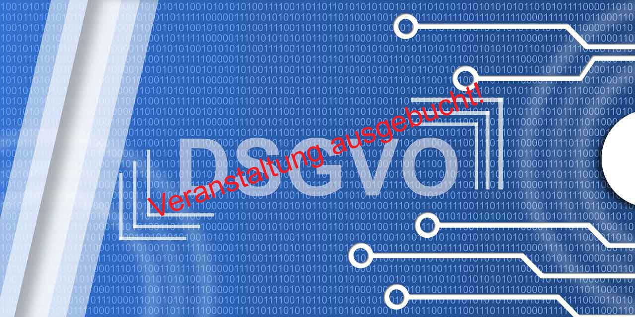 Informationsveranstaltung DSGVO wirkt (?) – 1 Jahr DSGVO – Praxiserfahrungen und Evaluation