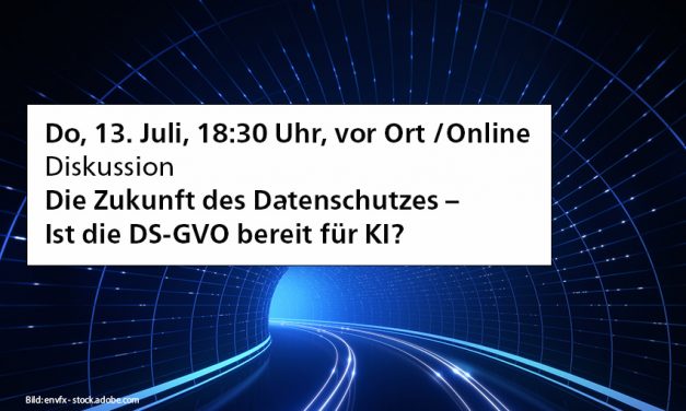 Diskussion am 13. Juli zur Zukunft des Datenschutzes