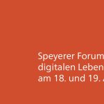 Speyerer Forum zur digitalen Lebenswelt am 18. und 19. April