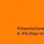 Präsentationen der 6. IFG-Days online