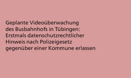 Geplante Videoüberwachung Busbahnhof Tübingen: voraussichtlich rechtswidrig