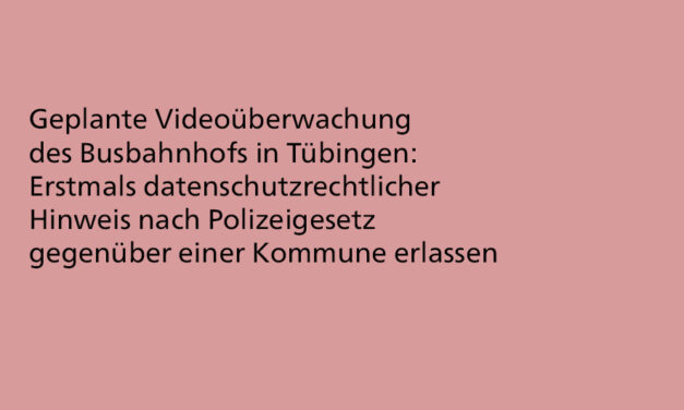 Geplante Videoüberwachung Busbahnhof Tübingen: voraussichtlich rechtswidrig
