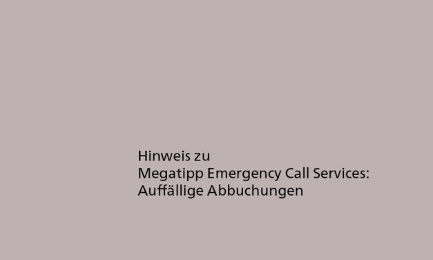 Hinweis zu Megatipp Emergency Call Services: Auffällige Abbuchungen