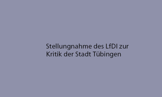 Stellungnahme des LfDI zur Kritik der Stadt Tübingen