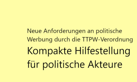 Neue Anforderungen an politische Werbung durch die TTPW-Verordnung – kompakte Hilfestellung für politische Akteure