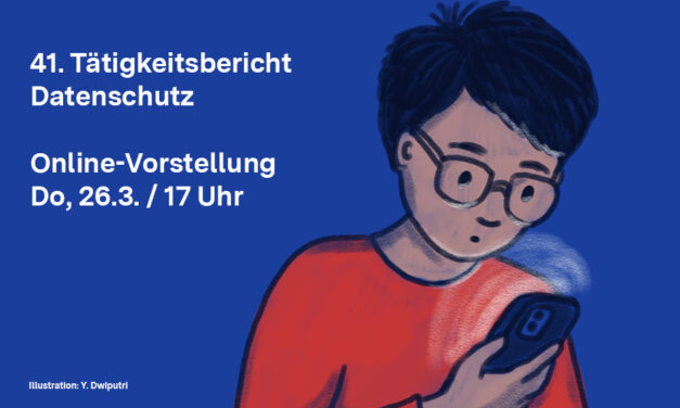Donnerstag, 26.3.2026 / 17 Uhr: Online-Vorstellung Tätigkeitsbericht Datenschutz 2025
