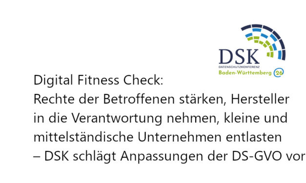 Datenschutzkonferenz: Digital Fitness Check: Rechte der Betroffenen stärken, Hersteller in die Verantwortung nehmen, kleine und mittelständische Unternehmen entlasten