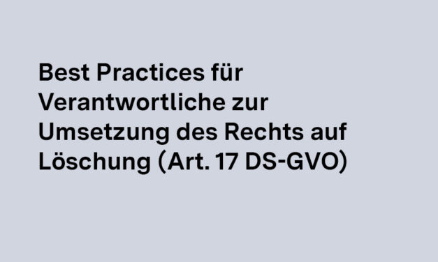 Recht auf Löschung: Best Practices für Verantwortliche