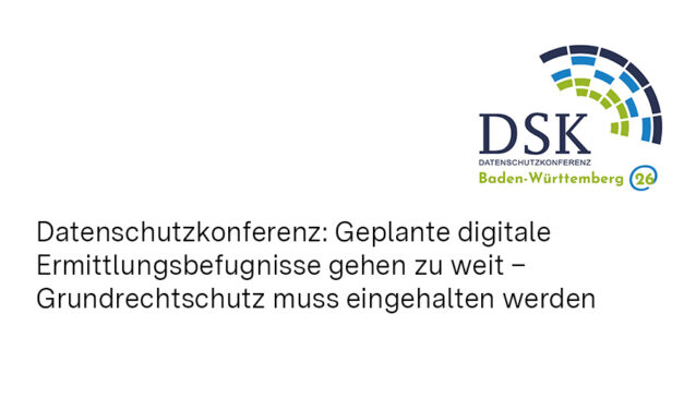Datenschutzkonferenz: Geplante digitale Ermittlungsbefugnisse gehen zu weit – Grundrechtschutz muss eingehalten werden