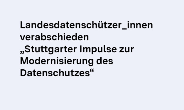 Datenschutzbeauftragte der Länder: Modernisierung der Datenschutzaufsicht und des Datenschutzrechts