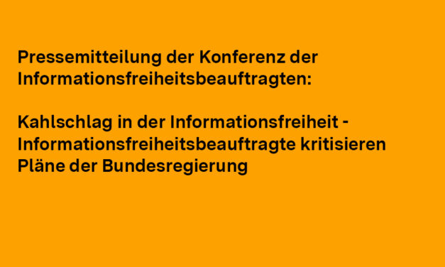 Deutliche Kritik an den Plänen der Bundesregierung zur Informationsfreiheit