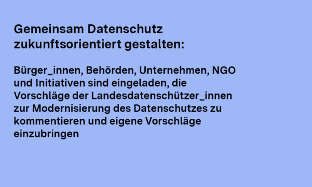 Gemeinsam Datenschutz zukunftsorientiert gestalten: Jetzt Vorschläge zur Datenschutzreform kommentieren